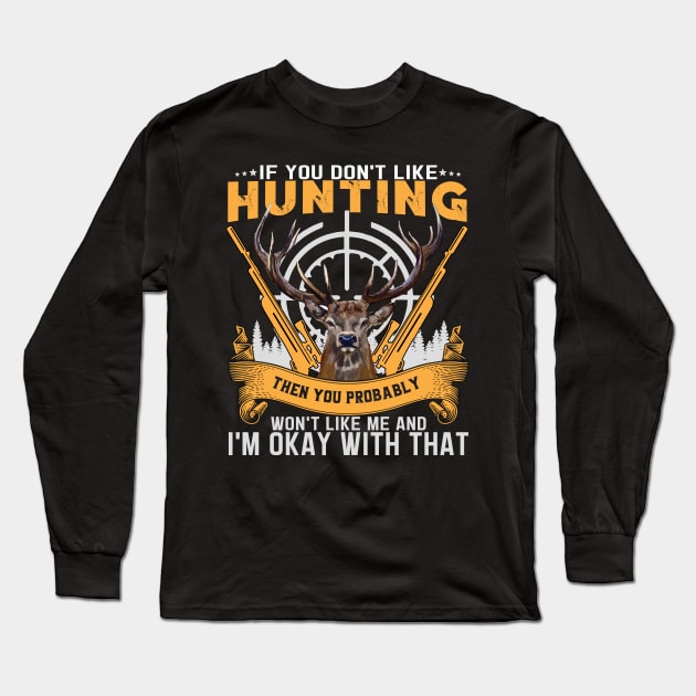 Unisex If you don't like hunting you won't like me Long Sleeve T-Shirt by banayan